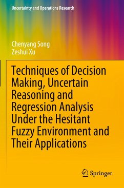 Techniques of Decision Making, Uncertain Reasoning and Regression Analysis Under the Hesitant Fuzzy Environment and Their Applications - Song, Chenyang;Xu, Zeshui