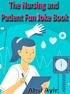 The Nursing and Patient Fun Joke Book (eBook, ePUB) - Ayir, Ahsi