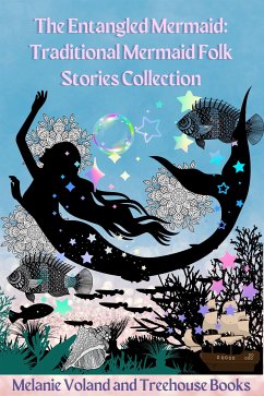 The Entangled Mermaid: Traditional Mermaid Folk Stories Collection (eBook, ePUB) - Voland, Melanie; Books, Treehouse