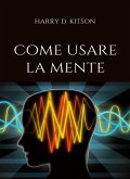 Come usare la mente (tradotto) (eBook, ePUB)