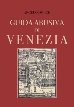 Guida abusiva di Venezia (eBook, ePUB) - Dolce, Angelo