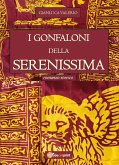 I Gonfaloni della Serenissima (eBook, ePUB)