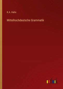 Mittelhochdeutsche Grammatik - Hahn, K. A.