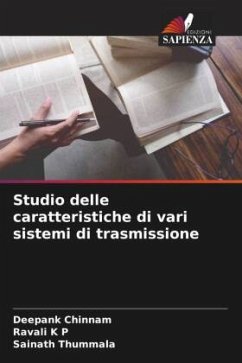 Studio delle caratteristiche di vari sistemi di trasmissione - Chinnam, Deepank;K P, Ravali;Thummala, Sainath