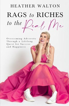 Rags to Riches to the Real Me - Walton, Heather