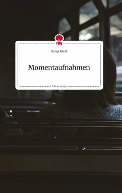 Momentaufnahmen. Life is a Story - story.one - Allert, Sonja