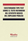Cuestionario tipo Test. Texto Refundido del Estatuto Básico del Empleado Público.