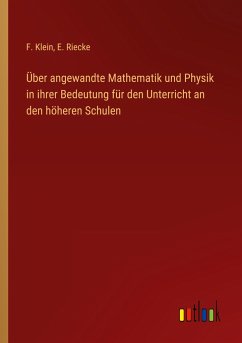 Über angewandte Mathematik und Physik in ihrer Bedeutung für den Unterricht an den höheren Schulen