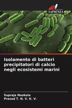 Isolamento di batteri precipitatori di calcio negli ecosistemi marini - Nookala, Supraja;T. N. V. K. V., Prasad