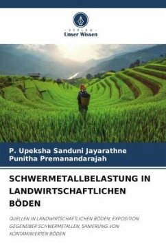SCHWERMETALLBELASTUNG IN LANDWIRTSCHAFTLICHEN BÖDEN - Jayarathne, P. Upeksha Sanduni;Premanandarajah, Punitha