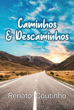 Caminhos e Descaminhos - Volume Um-Renato Coutinho - Coutinho, Renato