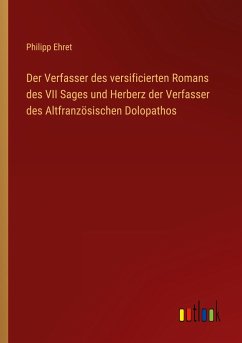 Der Verfasser des versificierten Romans des VII Sages und Herberz der Verfasser des Altfranzösischen Dolopathos