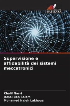 Supervisione e affidabilità dei sistemi meccatronici - Nasri, Khalil;Ben Salem, Jamel;Lakhoua, Mohamed Najeh