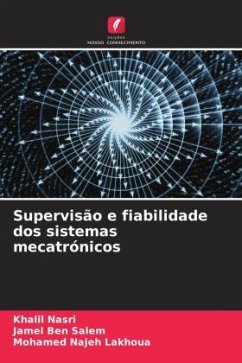 Supervisão e fiabilidade dos sistemas mecatrónicos - Nasri, Khalil;Ben Salem, Jamel;Lakhoua, Mohamed Najeh