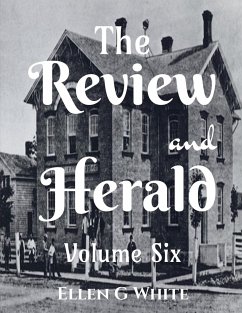 The Review and Herald (Volume Six) - G, Ellen