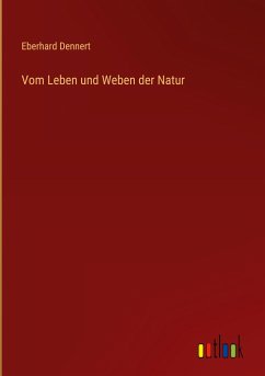 Vom Leben und Weben der Natur - Dennert, Eberhard