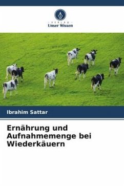 Ernährung und Aufnahmemenge bei Wiederkäuern - Sattar, Ibrahim