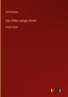 Die Völker ewiger Urzeit - Breysig, Kurt