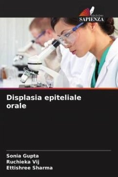 Displasia epiteliale orale - Gupta, Sonia;Vij, Ruchieka;Sharma, Ettishree