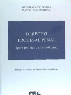 Derecho procesal penal : para policías y criminólogos - Gimeno Sendra, Vicente . . . [et al.; Díaz Martínez, Manuel