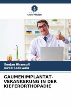 GAUMENIMPLANTAT-VERANKERUNG IN DER KIEFERORTHOPÄDIE - Bhansali, Gunjan;Sodawala, Javed