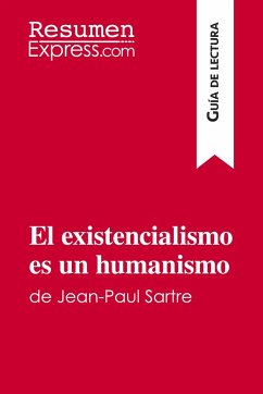 El existencialismo es un humanismo de Jean-Paul Sartre (Guía de lectura) - Resumenexpress