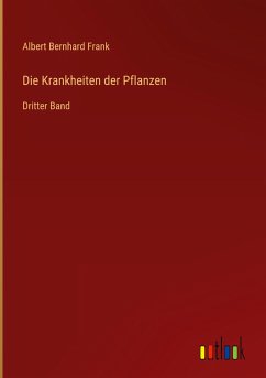 Die Krankheiten der Pflanzen - Frank, Albert Bernhard