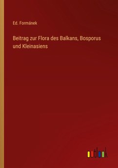 Beitrag zur Flora des Balkans, Bosporus und Kleinasiens