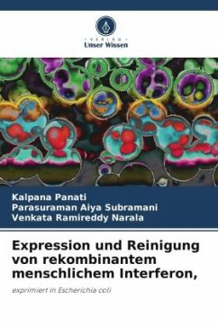 Expression und Reinigung von rekombinantem menschlichem Interferon, - Panati, Kalpana;Aiya Subramani, Parasuraman;Narala, Venkata Ramireddy