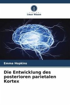 Die Entwicklung des posterioren parietalen Kortex - Hopkins, Emma