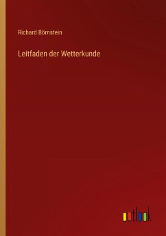 Leitfaden der Wetterkunde - Börnstein, Richard