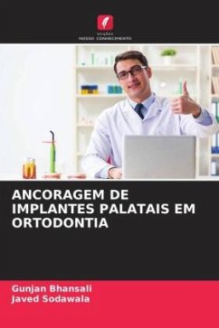 ANCORAGEM DE IMPLANTES PALATAIS EM ORTODONTIA - Bhansali, Gunjan;Sodawala, Javed