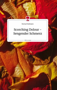 Scorching Dolour - Sengender Schmerz. Life is a Story - story.one - Friedmann, Norma