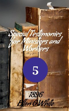 Special Testimonies for Ministers and Workers-No. 5 (1896) - G, Ellen