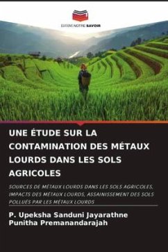 UNE ÉTUDE SUR LA CONTAMINATION DES MÉTAUX LOURDS DANS LES SOLS AGRICOLES - Jayarathne, P. Upeksha Sanduni;Premanandarajah, Punitha