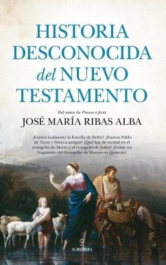 Historia Desconocida del Nuevo Testamento - Ribas Alba, Jose Maria