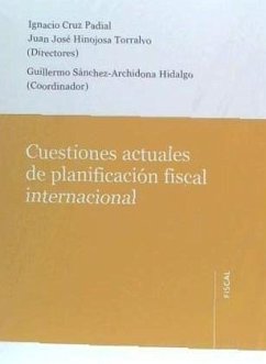Cuestiones actuales de planificación fiscal internacional - Cruz Padial, Ignacio; Hinojosa Torralvo, Juan José; Sánchez-Archidona Hidalgo, Guillermo