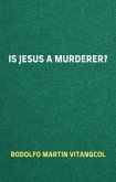 Is Jesus a Murderer? (eBook, ePUB)