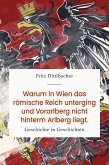 Warum in Wien das römische Reich unterging und Vorarlberg nicht hinterm Arlberg liegt (eBook, ePUB)