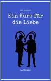 Ein Kurs für die Liebe (eBook, ePUB)