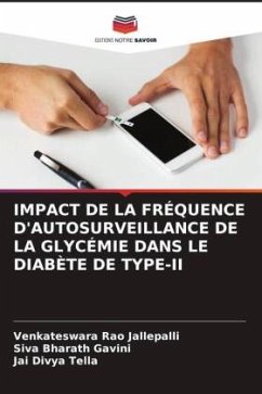 IMPACT DE LA FRÉQUENCE D'AUTOSURVEILLANCE DE LA GLYCÉMIE DANS LE DIABÈTE DE TYPE-II - JALLEPALLI, VENKATESWARA RAO;GAVINI, SIVA BHARATH;TELLA, JAI DIVYA