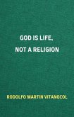 God Is Life, Not a Religion (eBook, ePUB)