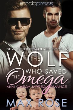 The Wolf Who Saved the Omega: M/M Omega Mpreg Romance (The New Detroit Wolves, #4) (eBook, ePUB) - Rose, Max