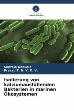 Isolierung von kalziumausfällenden Bakterien in marinen Ökosystemen - Nookala, Supraja;T. N. V. K. V., Prasad