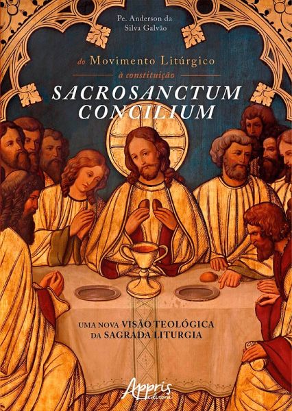 Do Movimento Litúrgico à Constituição Sacrosanctum Concilium: Uma Nova Visão Teológica da Sagrada Liturgia (eBook, ePUB) Do Movimento Litúrgico à Constituição Sacrosanctum Concilium: Uma Nova Visão Teológica da Sagrada Liturgia (eBook, ePUB)