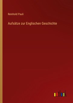 Aufsätze zur Englischen Geschichte - Pauli, Reinhold