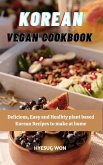 Korean Vegan Cookbook : Delicious, Easy and Healthy Plant Based Korean Recipes to Make at Home (eBook, ePUB)