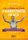 O Maratonista de Aço: A História de um Atleta Brasileiro (eBook, ePUB)