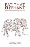 Eat That Elephant - Proven Systems for Becoming Clutter Free (eBook, ePUB)