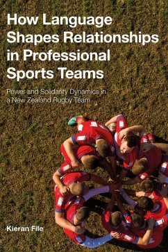 How Language Shapes Relationships in Professional Sports Teams (eBook, PDF) - File, Kieran